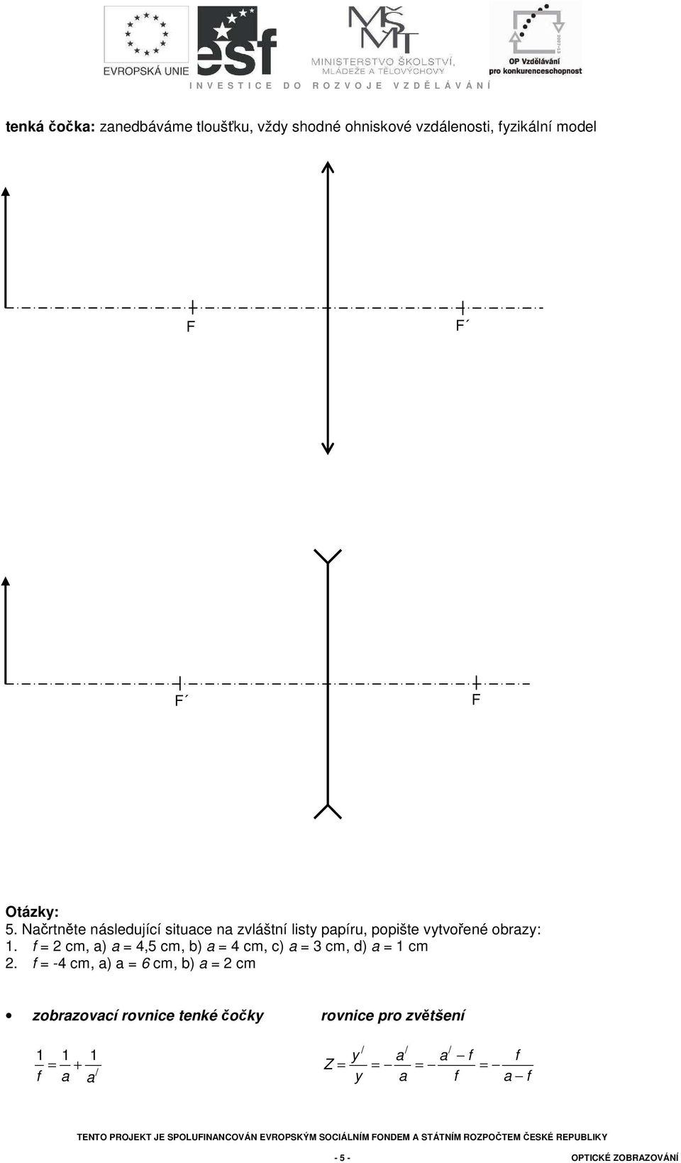 = 2 cm, ) = 4,5 cm, b) = 4 cm, c) = 3 cm, d) = cm 2.