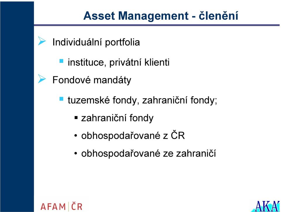 mandáty tuzemské fondy, zahraniční fondy;