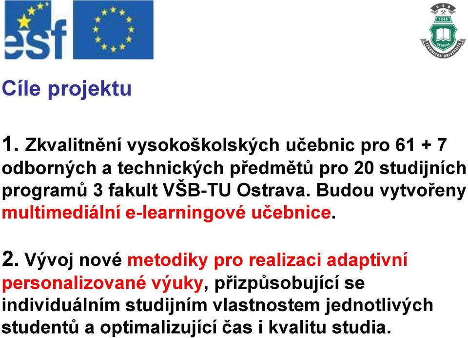 studijních programů 3 fakult VŠB-TU Ostrava.