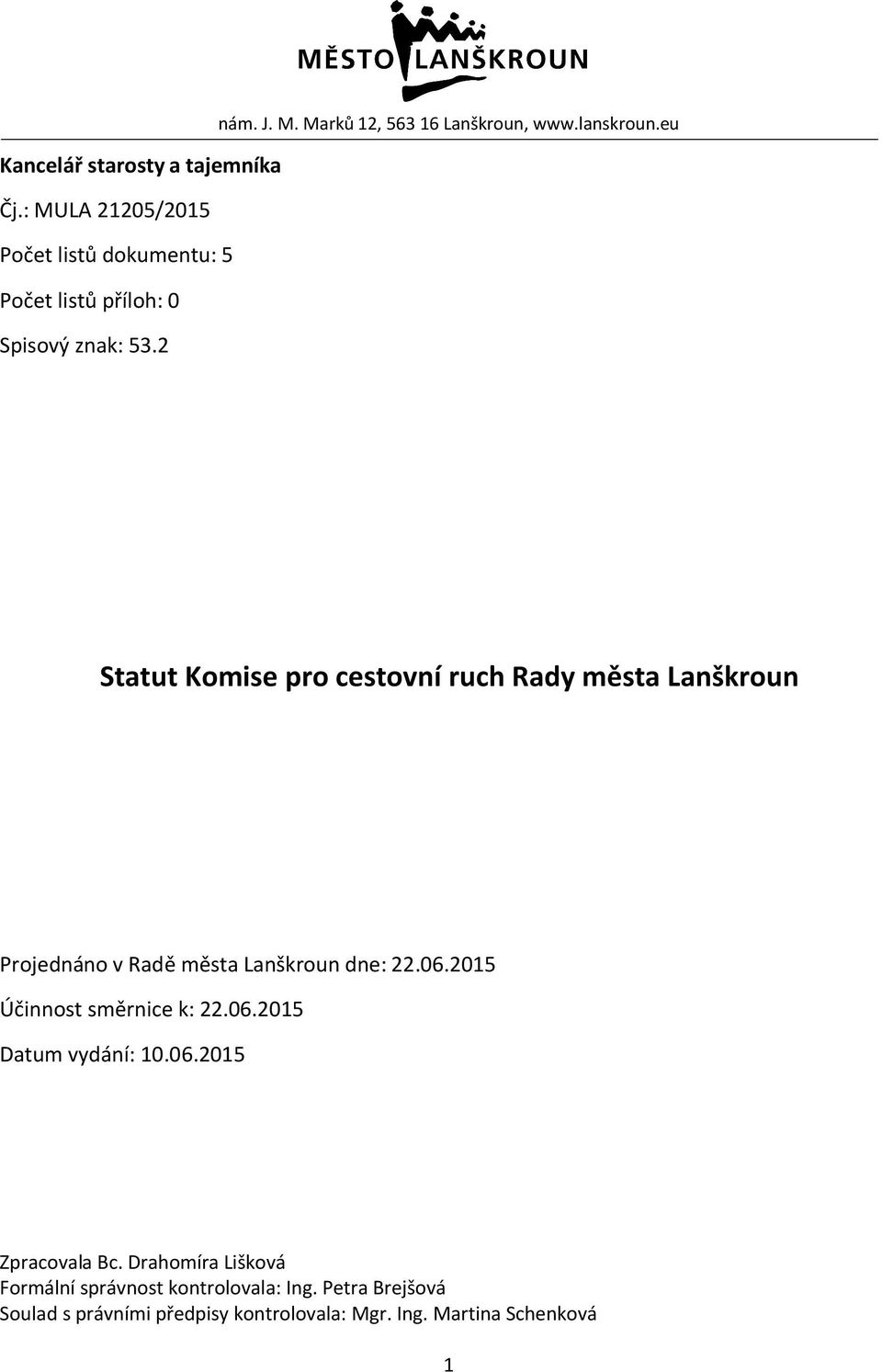 : MULA 21205/2015 Počet listů dokumentu: 5 Počet listů příloh: 0 Spisový znak: 53.