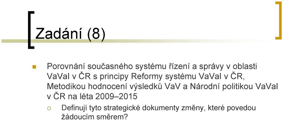 hodnocení výsledků VaV a Národní politikou VaVaI v ČR na léta 2009