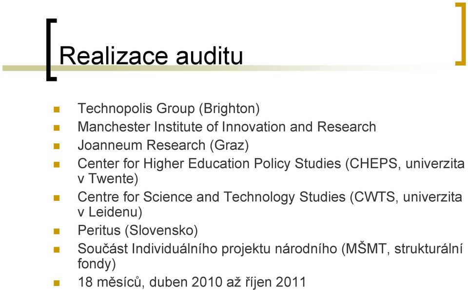 Centre for Science and Technology Studies (CWTS, univerzita v Leidenu) Peritus (Slovensko)