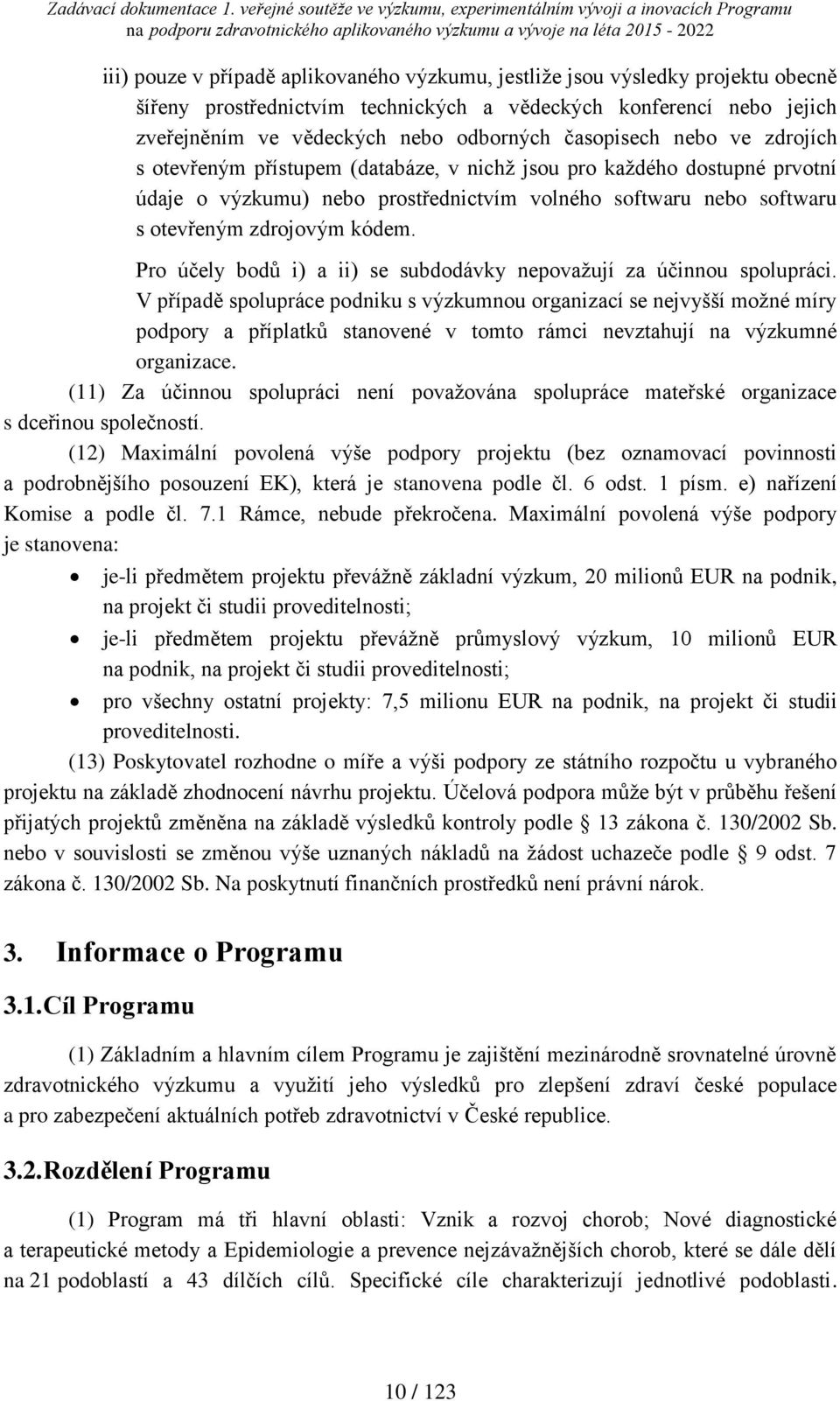 Pro účely bodů i) a ii) se subdodávky nepovažují za účinnou spolupráci.