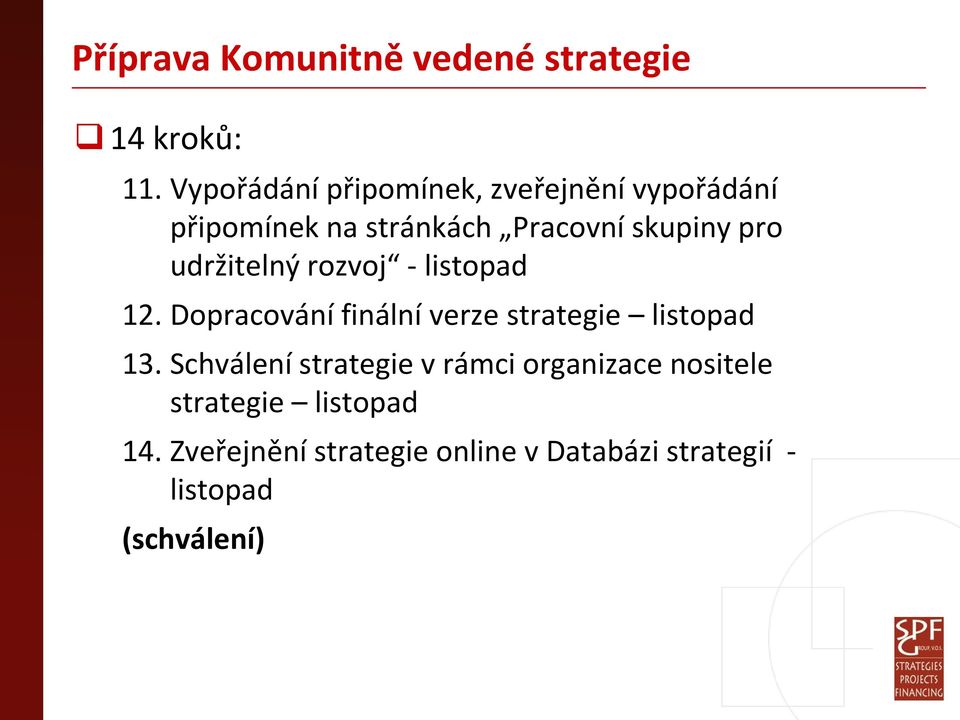 udržitelný rozvoj - listopad 12. Dopracování finální verze strategie listopad 13.