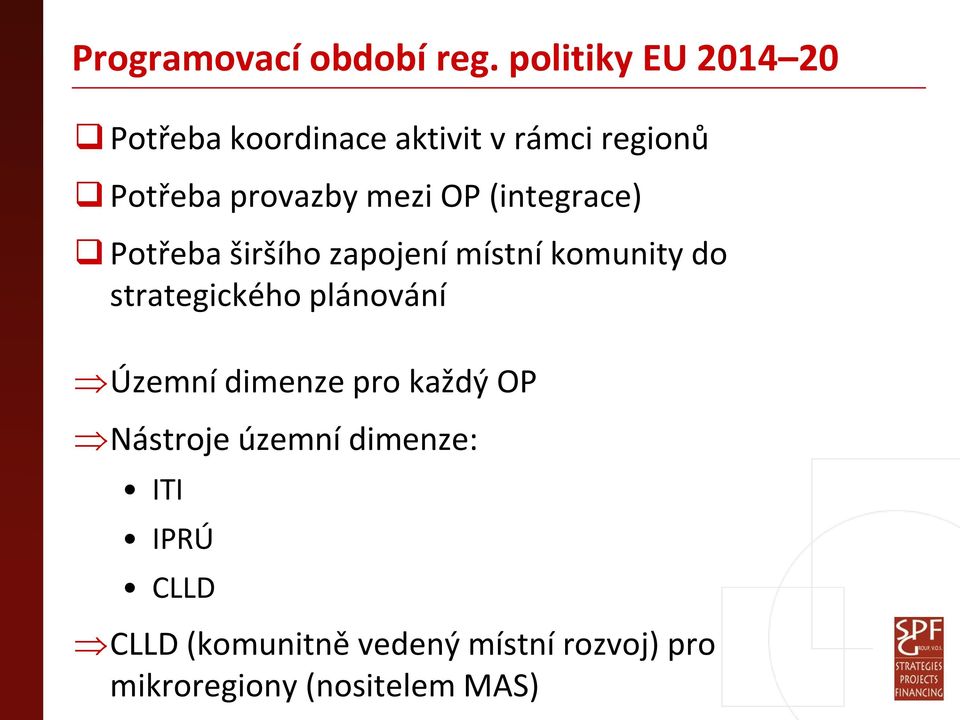 mezi OP (integrace) Potřeba širšího zapojení místní komunity do strategického