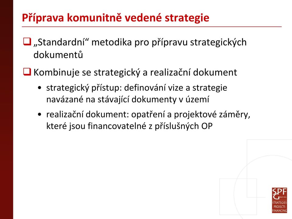 strategický přístup: definování vize a strategie navázané na stávající dokumenty