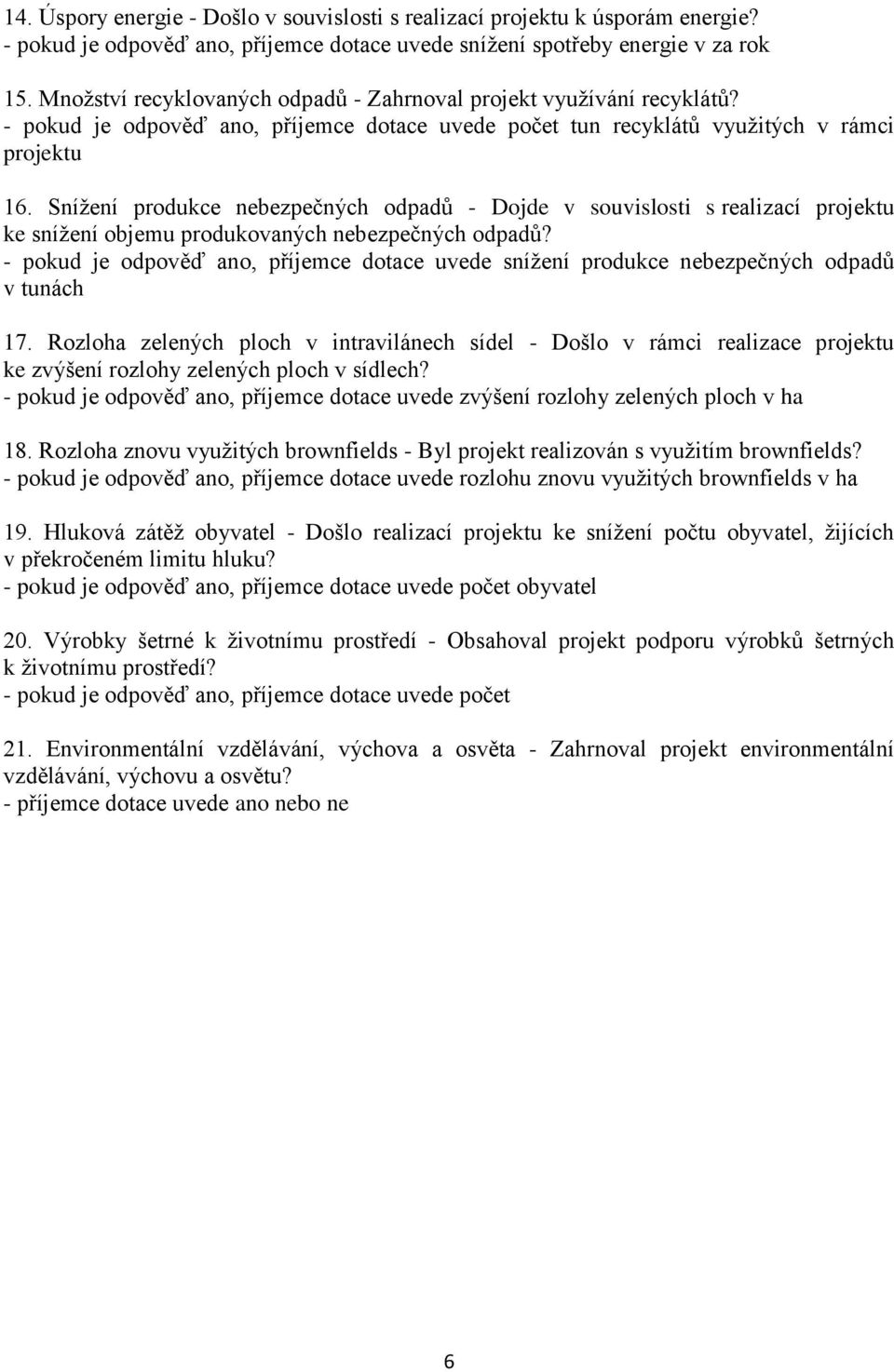 Snížení produkce nebezpečných odpadů - Dojde v souvislosti s realizací projektu ke snížení objemu produkovaných nebezpečných odpadů?