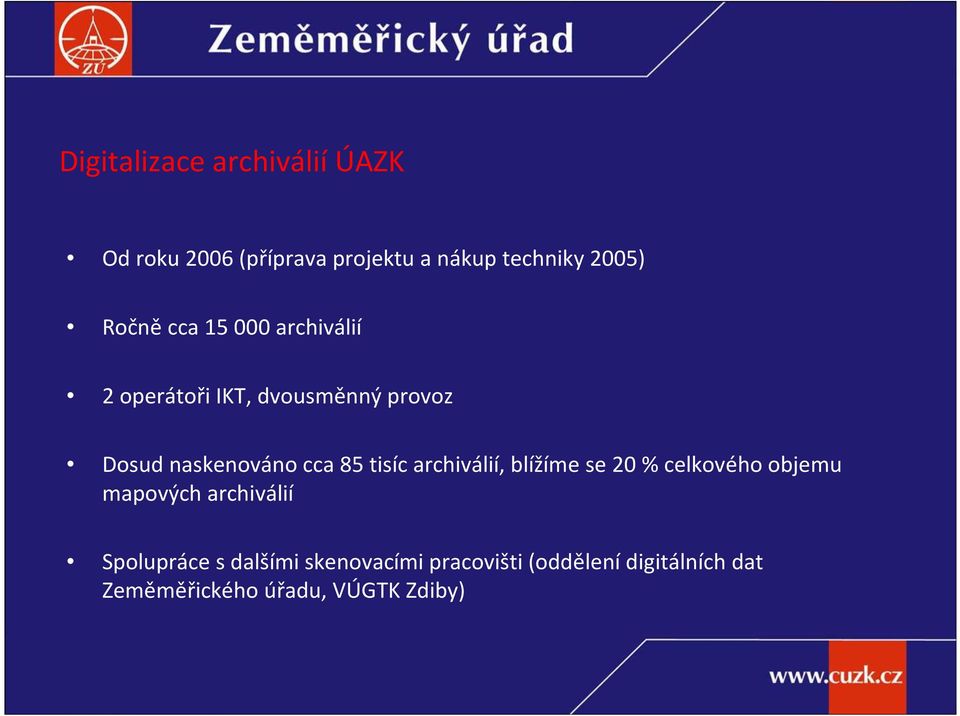 85 tisíc archiválií, blížíme se 20 % celkového objemu mapových archiválií Spolupráce s