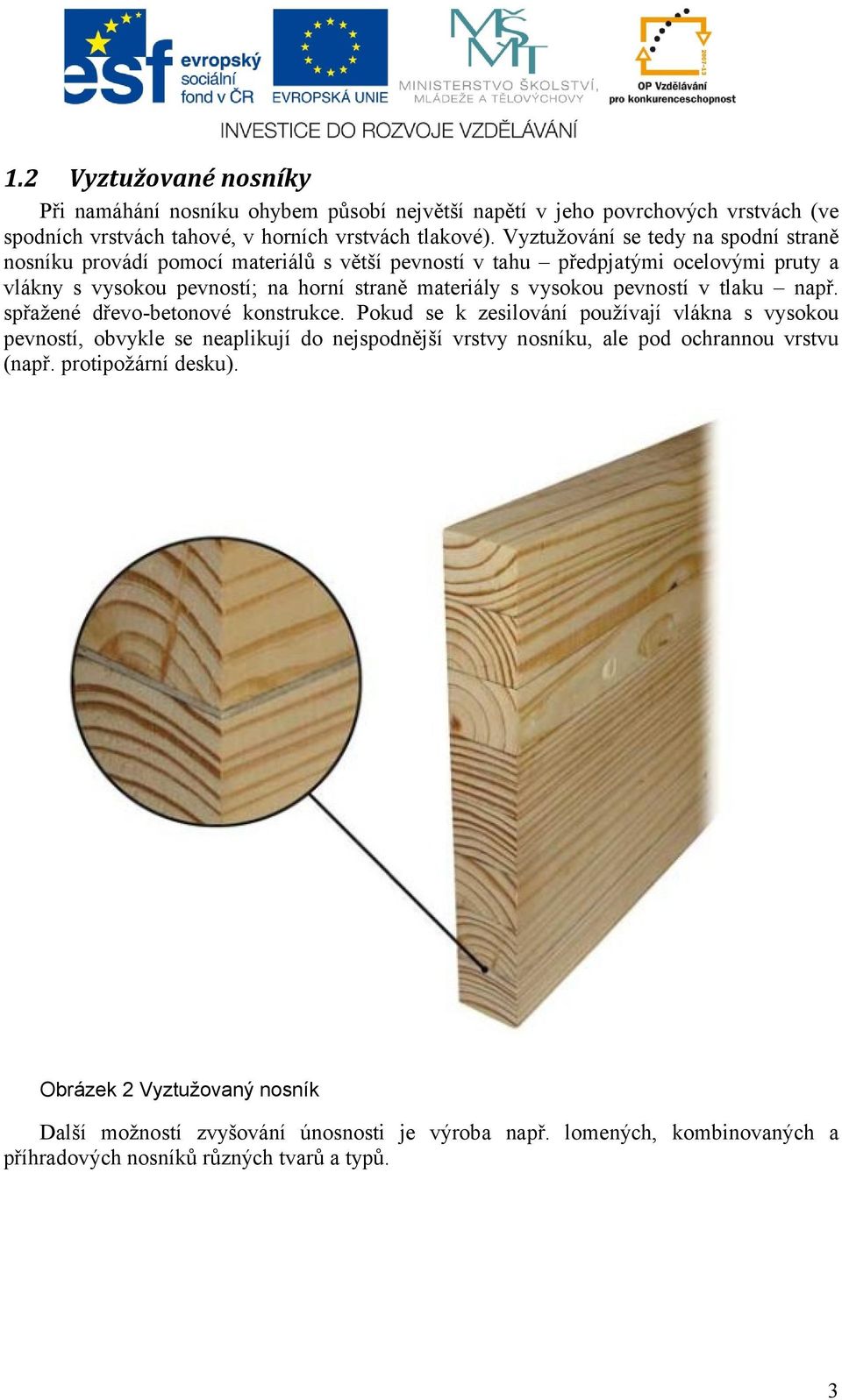 vysokou pevností v tlaku např. spřažené dřevo-betonové konstrukce.