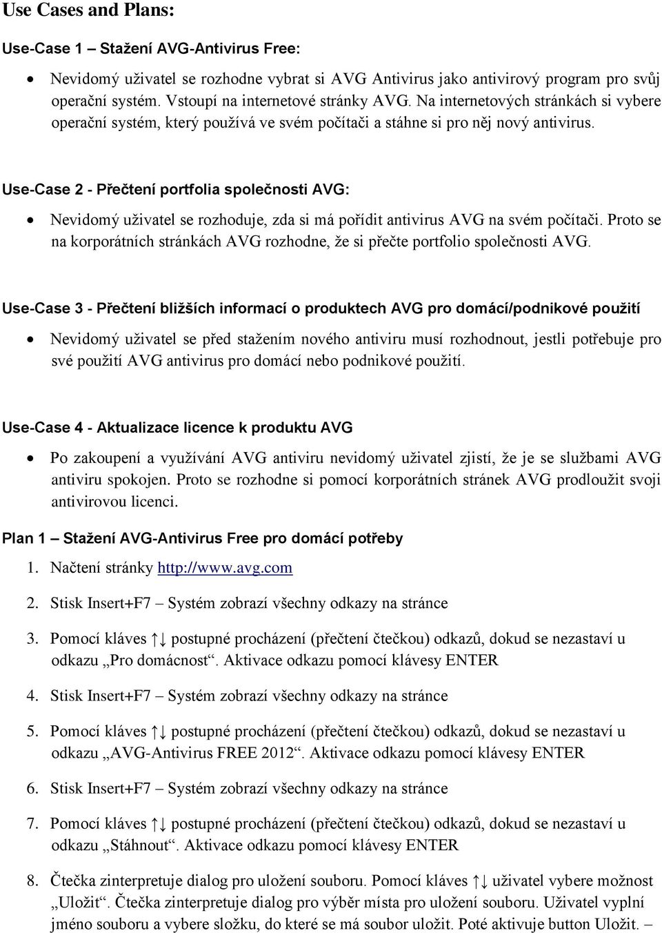 Use-Case 2 - Přečtení portfolia společnosti AVG: Nevidomý uživatel se rozhoduje, zda si má pořídit antivirus AVG na svém počítači.
