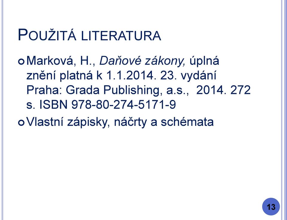 23. vydání Praha: Grada Publishing, a.s., 2014.