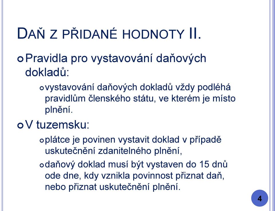 V tuzemsku: plátce je povinen vystavit doklad v případě uskutečnění zdanitelného