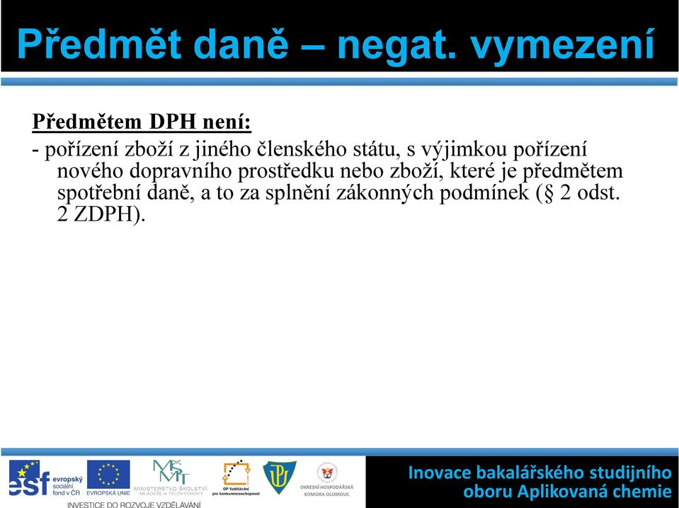 členského státu, s výjimkou pořízení nového dopravního