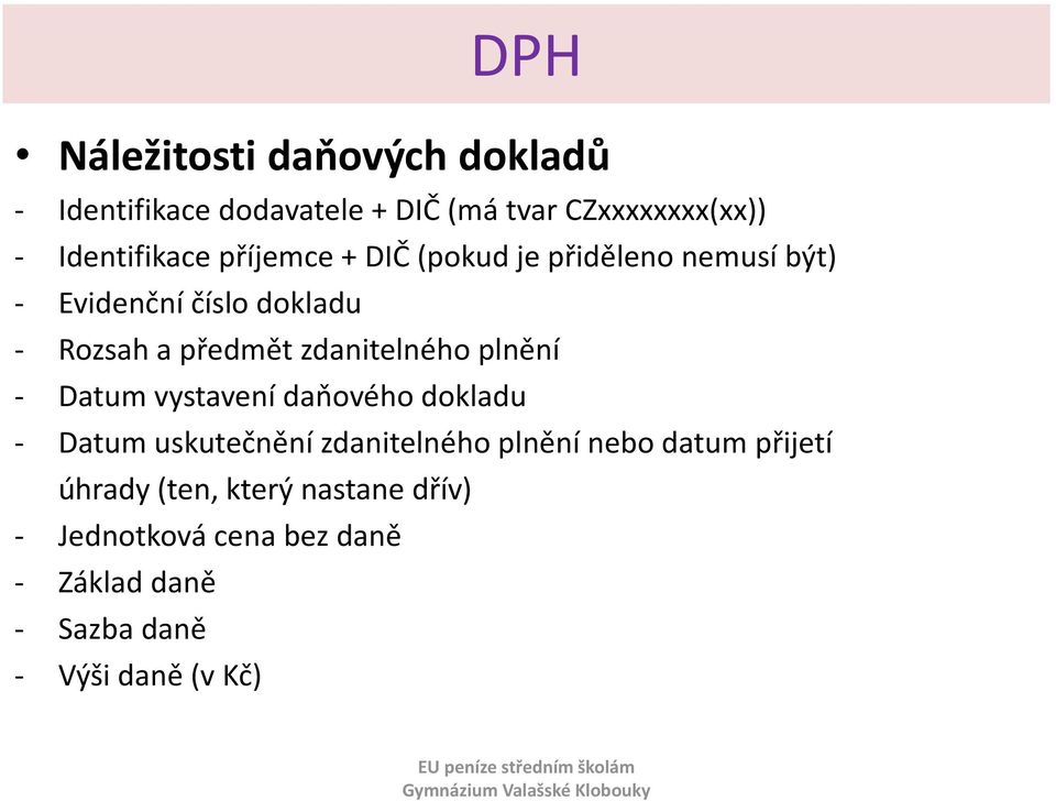 zdanitelného plnění - Datum vystavení daňového dokladu - Datum uskutečnění zdanitelného plnění nebo