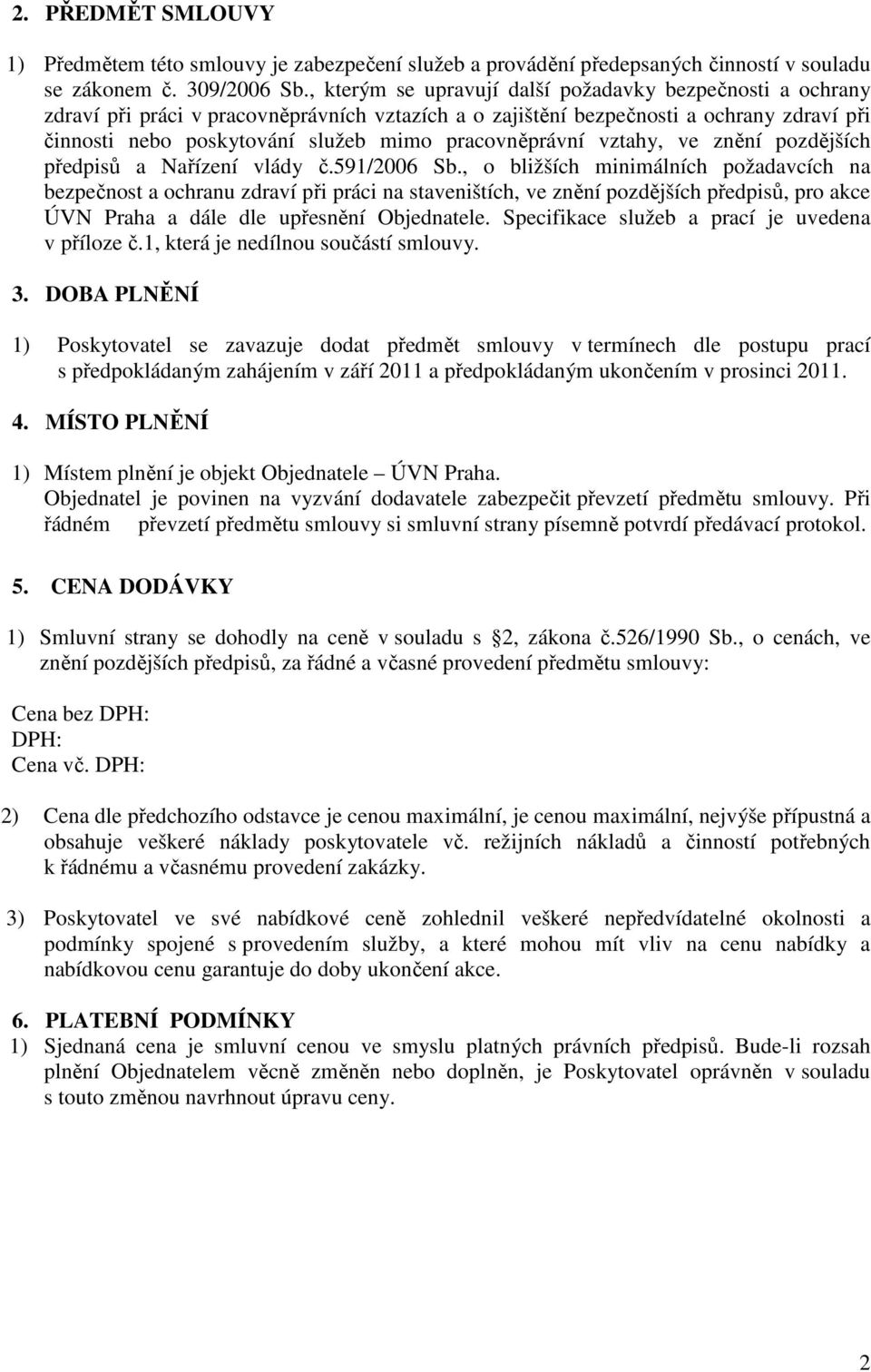 pracovněprávní vztahy, ve znění pozdějších předpisů a Nařízení vlády č.591/2006 Sb.