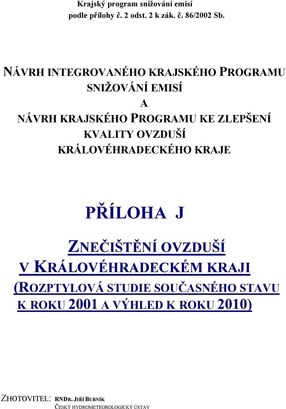 KVALITY OVZDUŠÍ KRÁLOVÉHRADECKÉHO KRAJE PŘÍLOHA J ZNEČIŠTĚNÍ OVZDUŠÍ V KRÁLOVÉHRADECKÉM KRAJI
