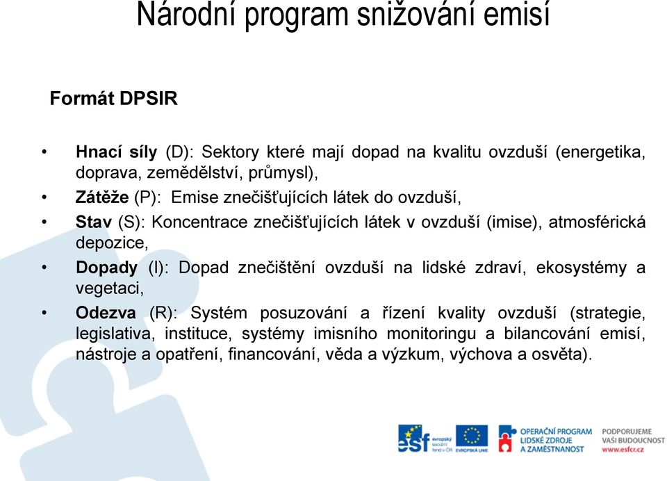 depozice, Dopady (I): Dopad znečištění ovzduší na lidské zdraví, ekosystémy a vegetaci, Odezva (R): Systém posuzování a řízení kvality ovzduší