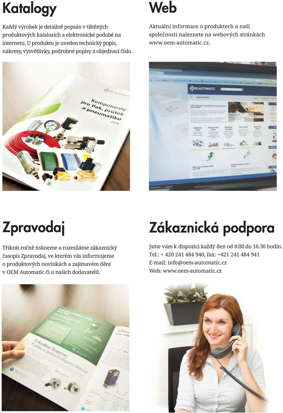 Web Aktuální informace o produktech a naší společnosti naleznete na webových stránkách www.oem-automatic.cz.