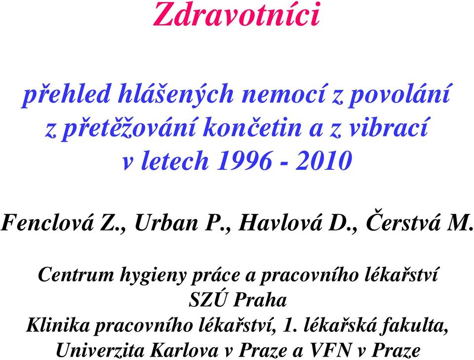 Centrum hygieny práce a pracovního lékařství SZÚ Praha Klinika pracovního