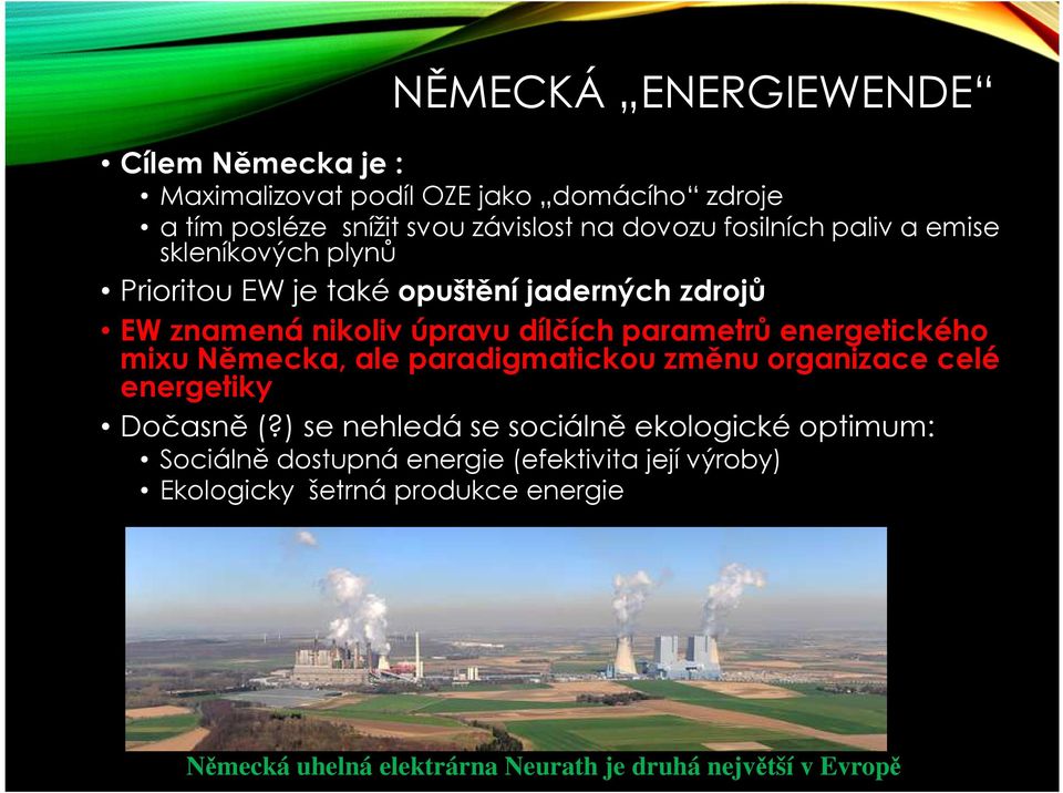 energetického mixu Německa, ale paradigmatickou změnu organizace celé energetiky Dočasně (?