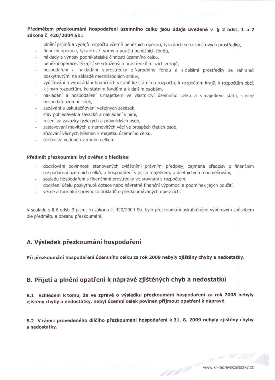 činnosti územního celku, peněžní operace, týkající se sdružených prostředků a cizích zdrojů, hospodaření a nakládání s prostředky z Národního fondu a s dalšími prostředky ze zahraničí poskytnutými na