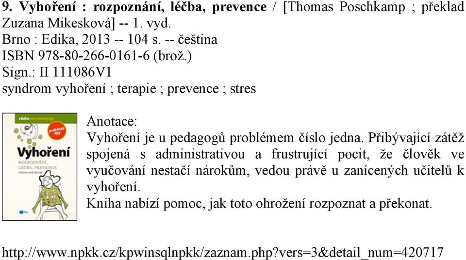 : II 111086V1 syndrom vyhoření ; terapie ; prevence ; stres Vyhoření je u pedagogů problémem číslo jedna.