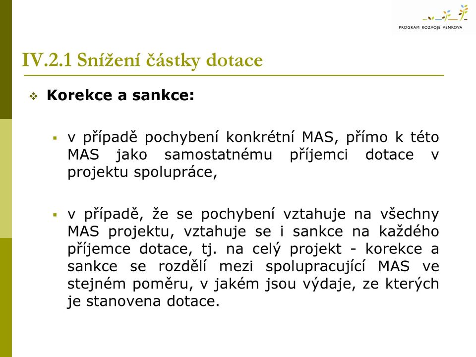 všechny MAS projektu, vztahuje se i sankce na každého příjemce dotace, tj.