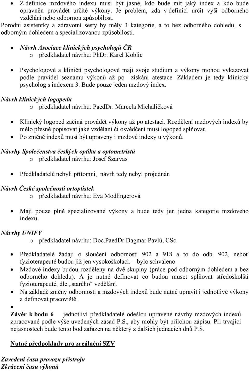 Návrh Asociace klinických psychologů ČR o předkladatel návrhu: PhDr.