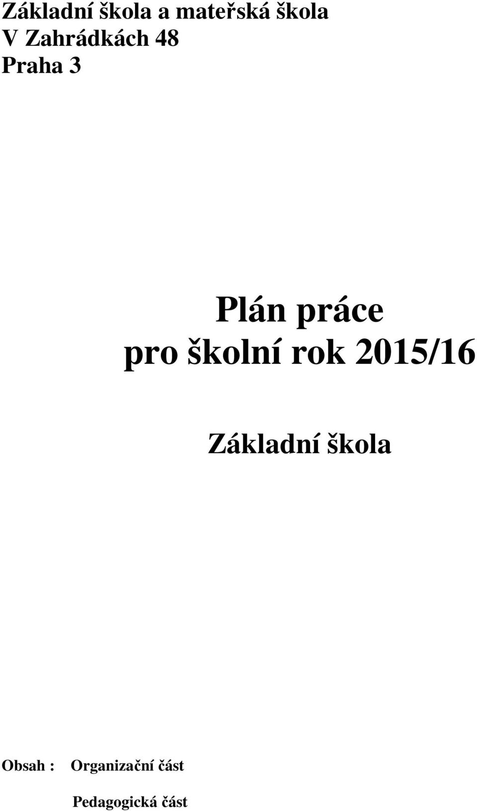 školní rok 2015/16 Základní škola