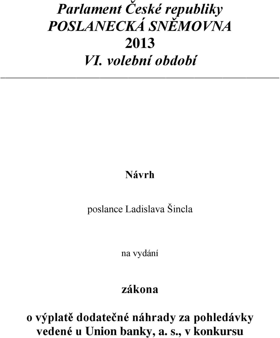 volební období Návrh poslance Ladislava Šincla na