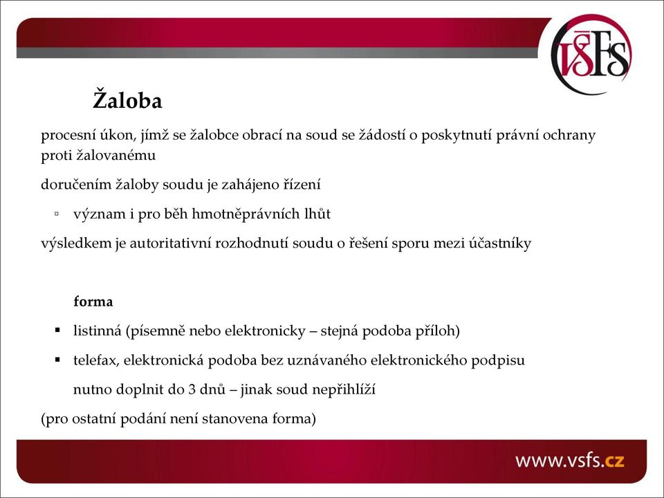 řešení sporu mezi účastníky forma listinná (písemně nebo elektronicky stejná podoba příloh) telefax, elektronická