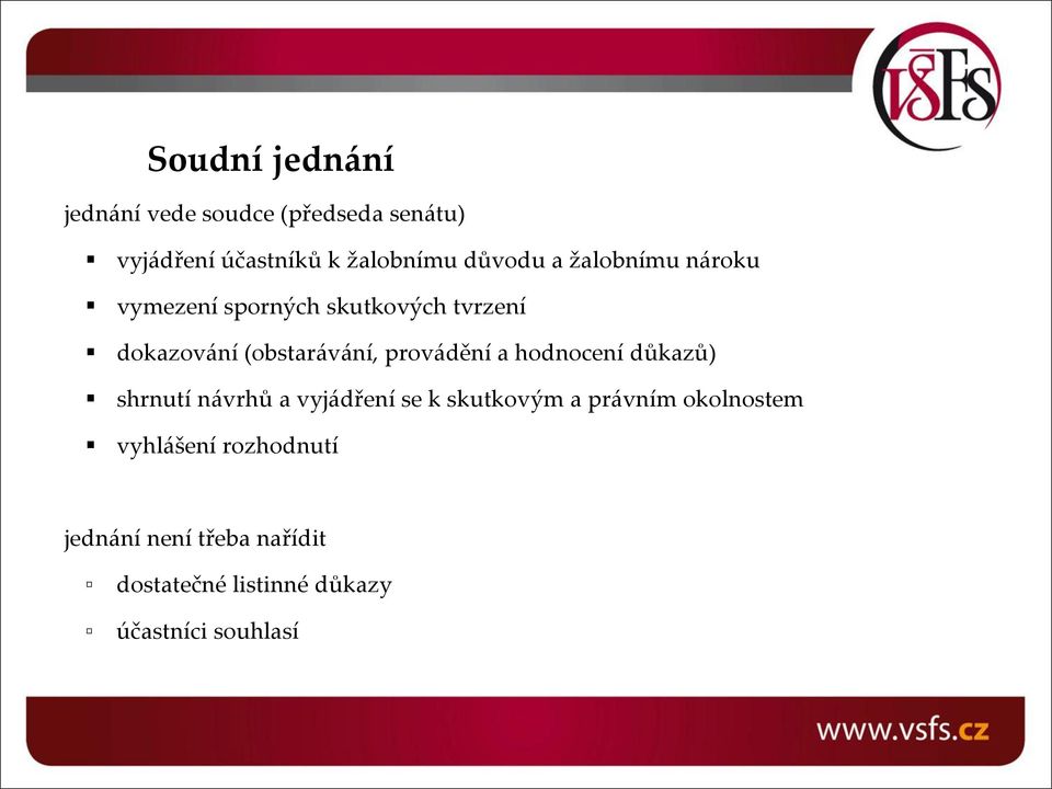 provádění a hodnocení důkazů) shrnutí návrhů a vyjádření se k skutkovým a právním