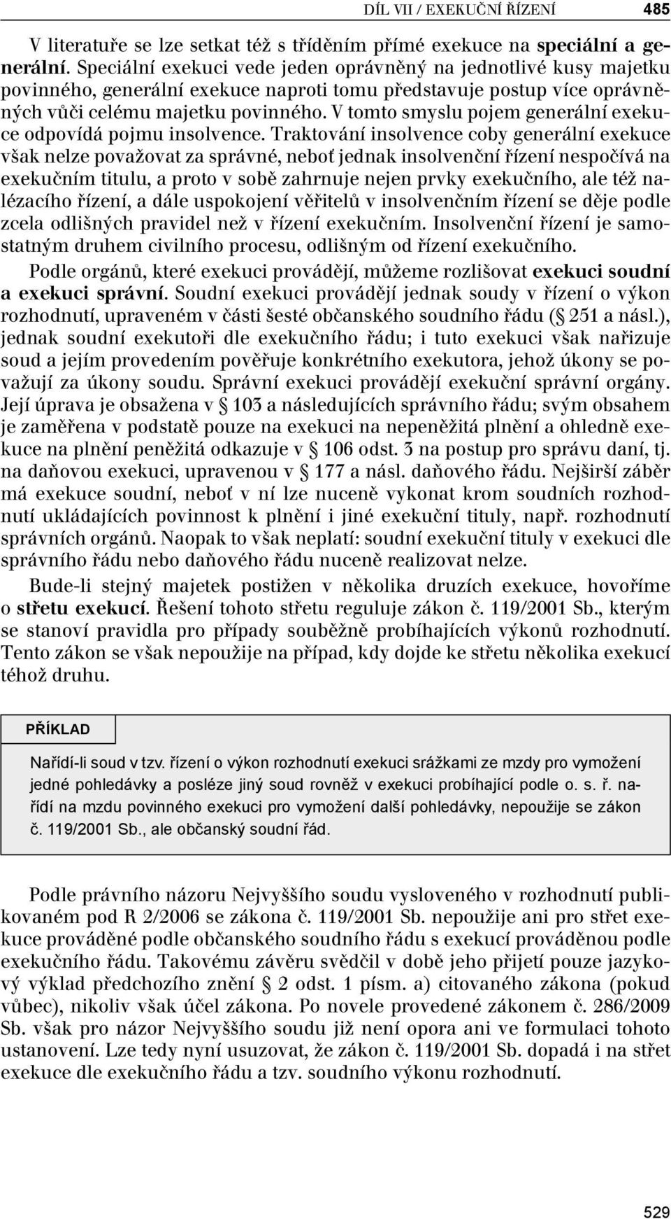 V tomto smyslu pojem generální exekuce odpovídá pojmu insolvence.