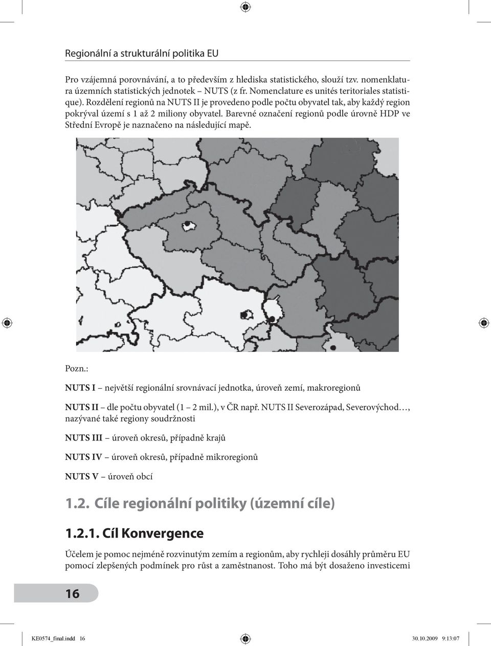 Barevné označení regionů podle úrovně HDP ve Střední Evropě je naznačeno na následující mapě. Pozn.