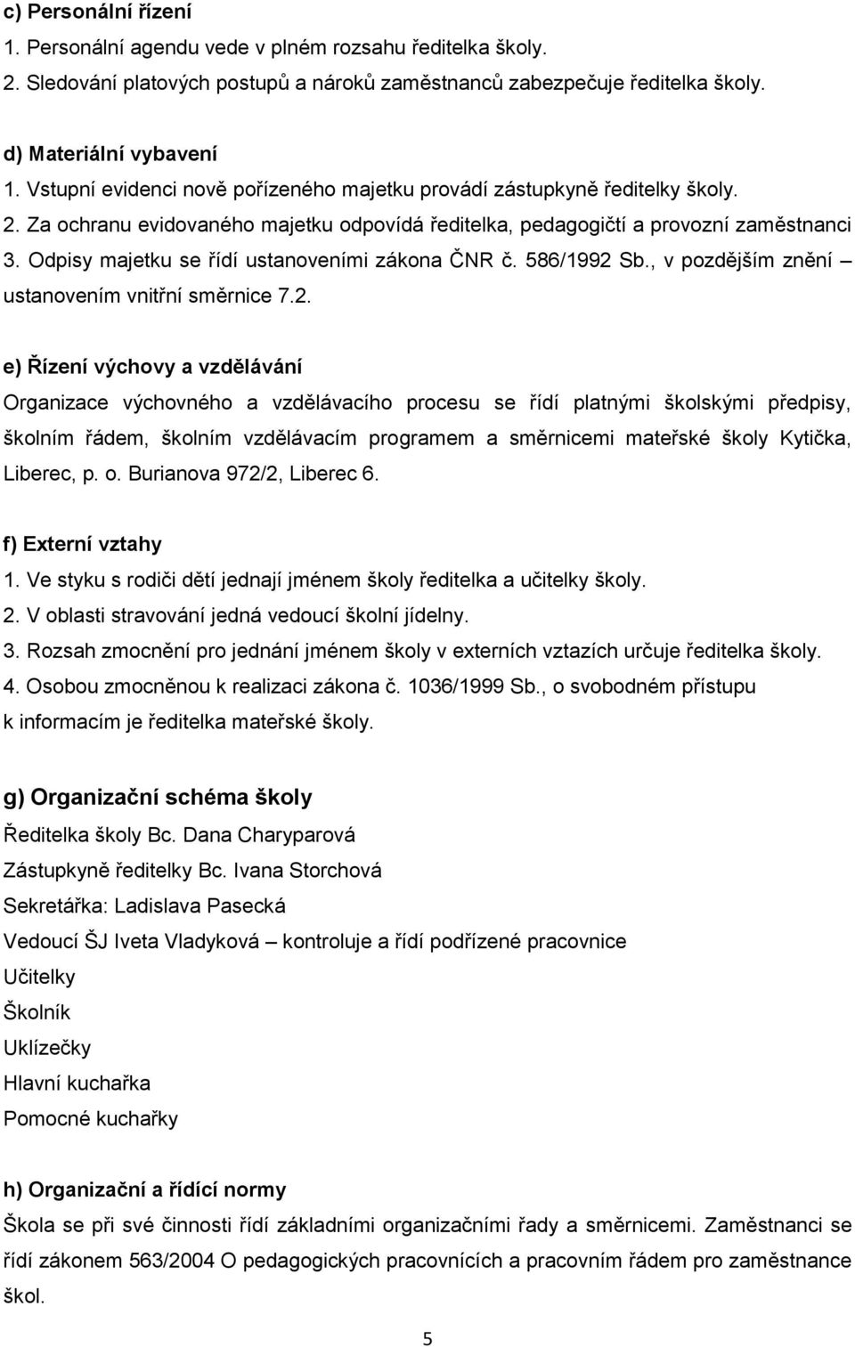 Odpisy majetku se řídí ustanoveními zákona ČNR č. 586/1992 