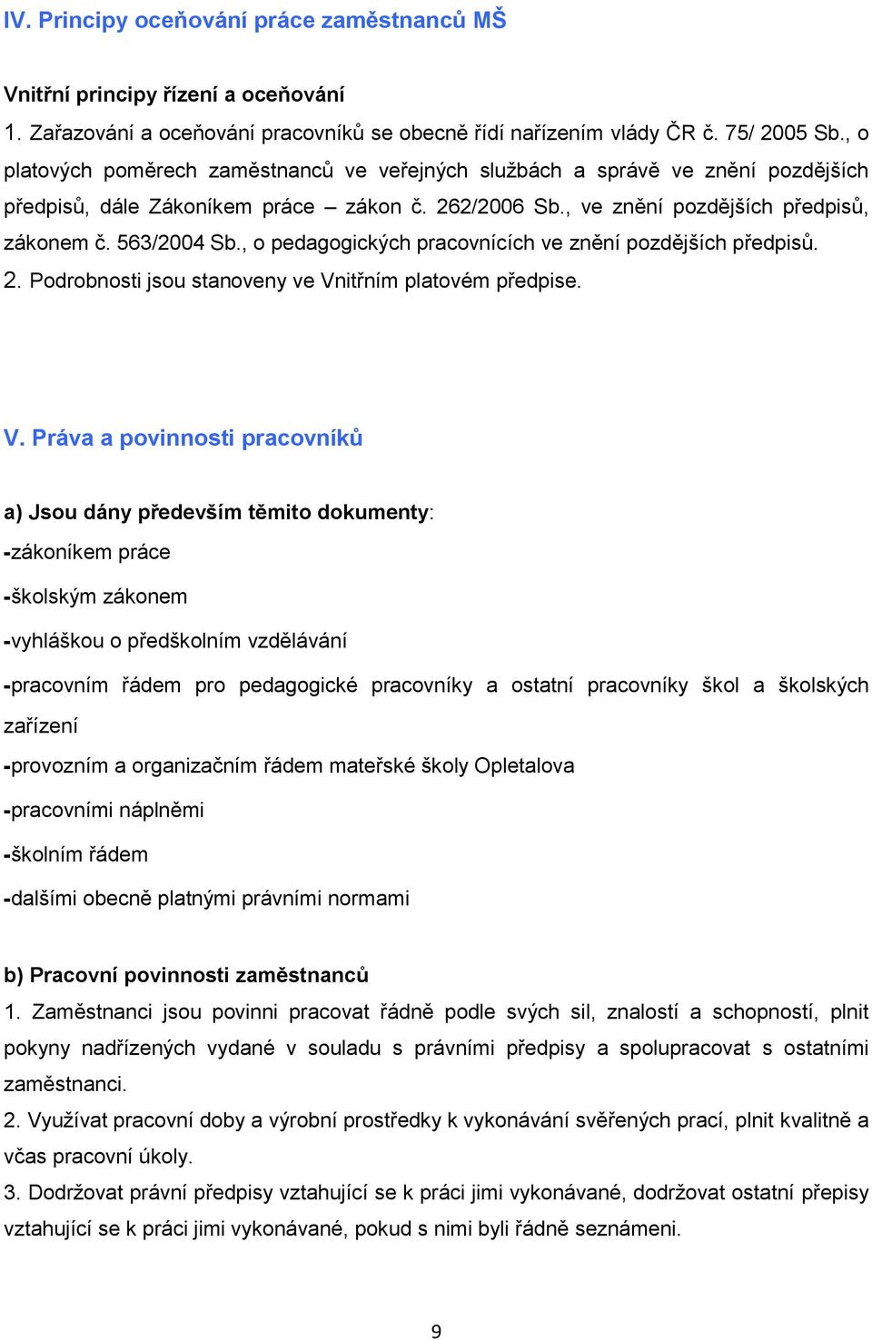 , o pedagogických pracovnících ve znění pozdějších předpisů. 2. Podrobnosti jsou stanoveny ve Vn