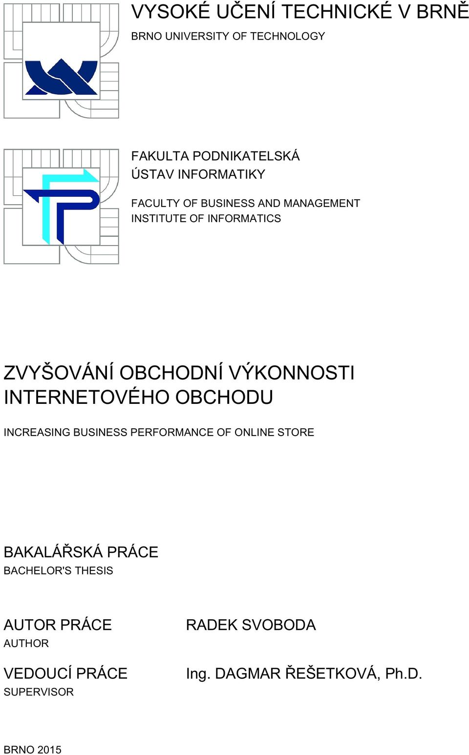 VÝKONNOSTI INTERNETOVÉHO OBCHODU INCREASING BUSINESS PERFORMANCE OF ONLINE STORE BAKALÁŘSKÁ PRÁCE