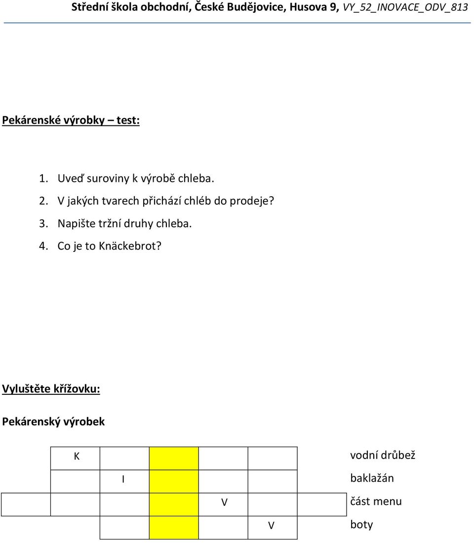 Napište tržní druhy chleba. 4. Co je to Knäckebrot?