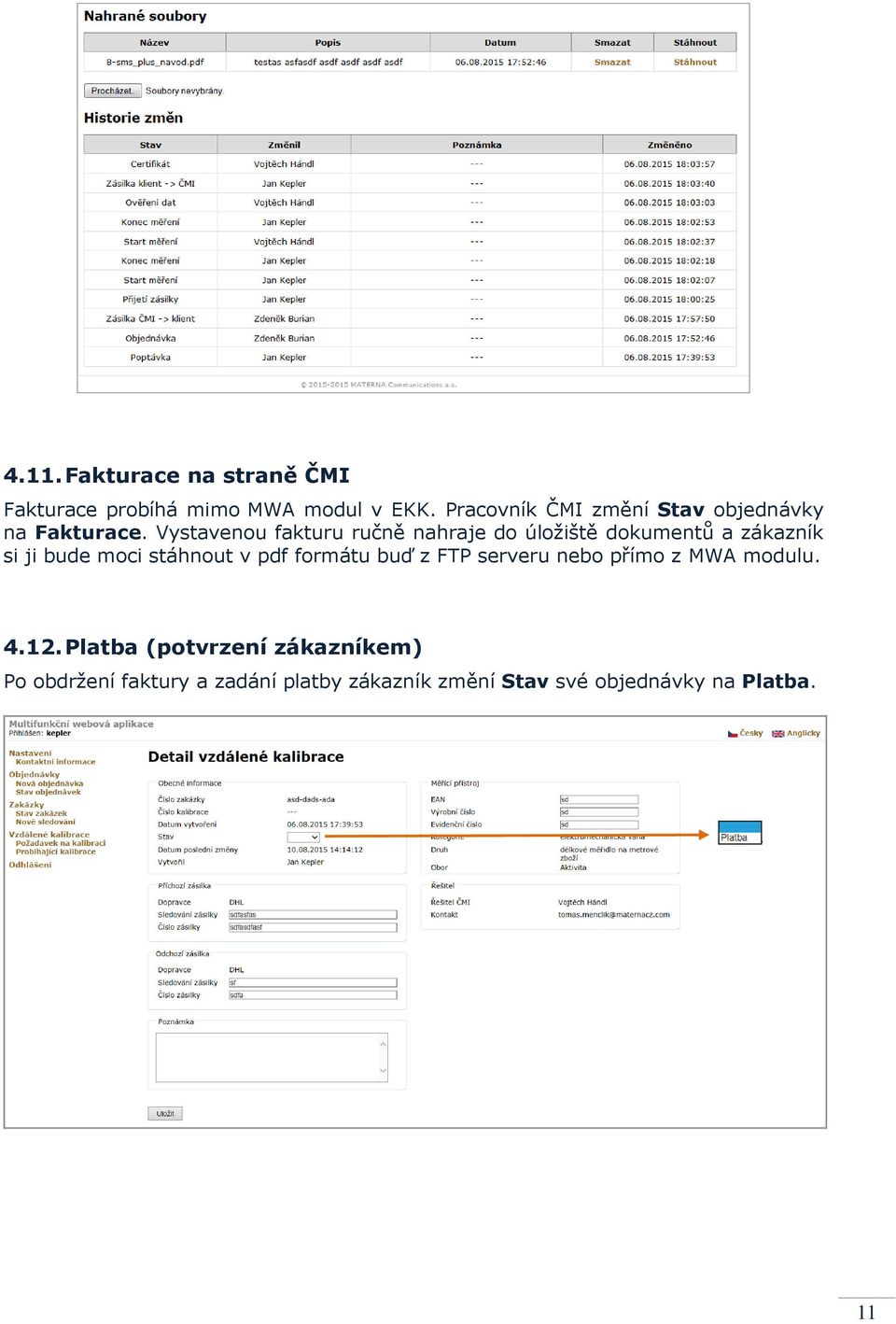 Vystavenou fakturu ručně nahraje do úložiště dokumentů a zákazník si ji bude moci stáhnout v pdf