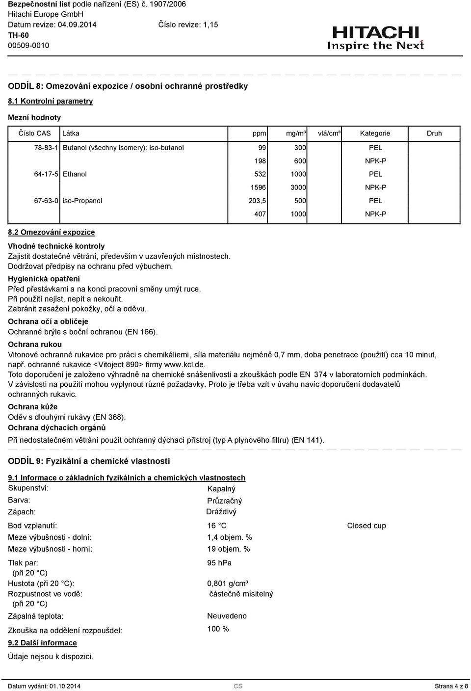 20,5 500 407 1000 PEL NPK-P PEL NPK-P PEL NPK-P 8.2 Omezování expozice Vhodné technické kontroly Zajistit dostatečné větrání, především v uzavřených místnostech.