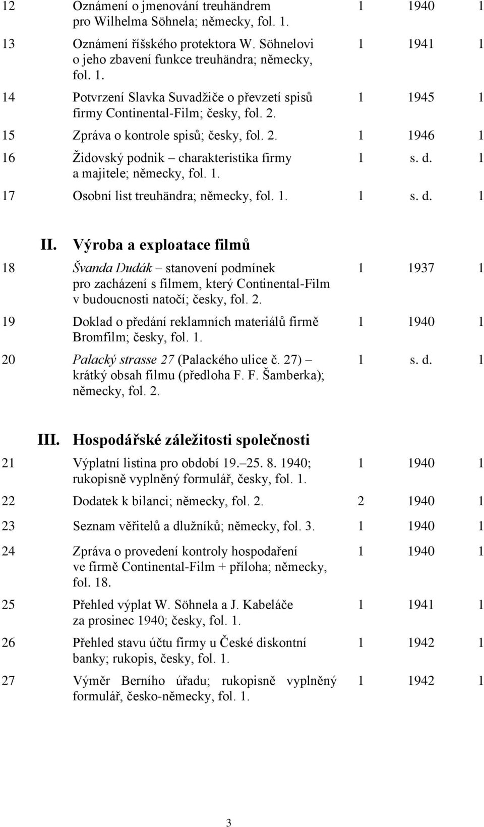 Výroba a exploatace filmů 18 Švanda Dudák stanovení podmínek pro zacházení s filmem, který Continental-Film v budoucnosti natočí; česky, fol. 2.