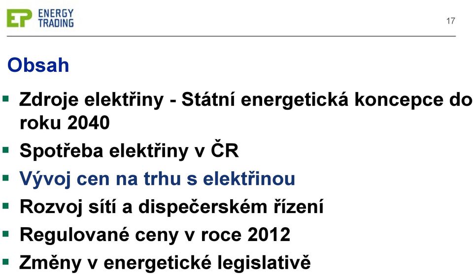 cen na trhu s elektřinou Rozvoj sítí a dispečerském