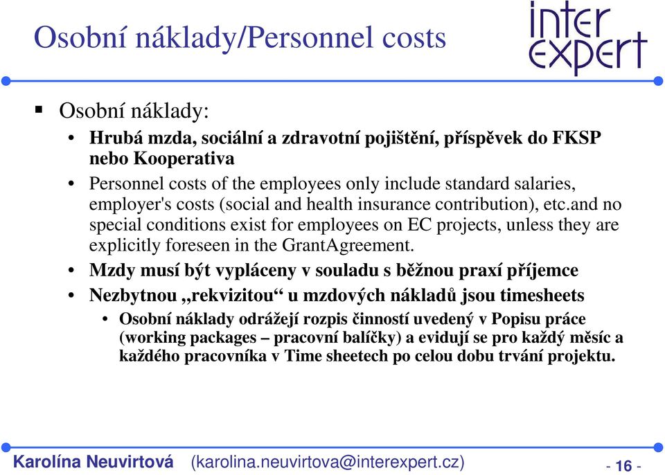 and no special conditions exist for employees on EC projects, unless they are explicitly foreseen in the GrantAgreement.