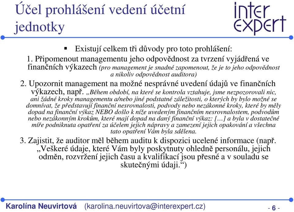 Upozornit management na možné nesprávné uvedení údajů ve finančních výkazech, např.