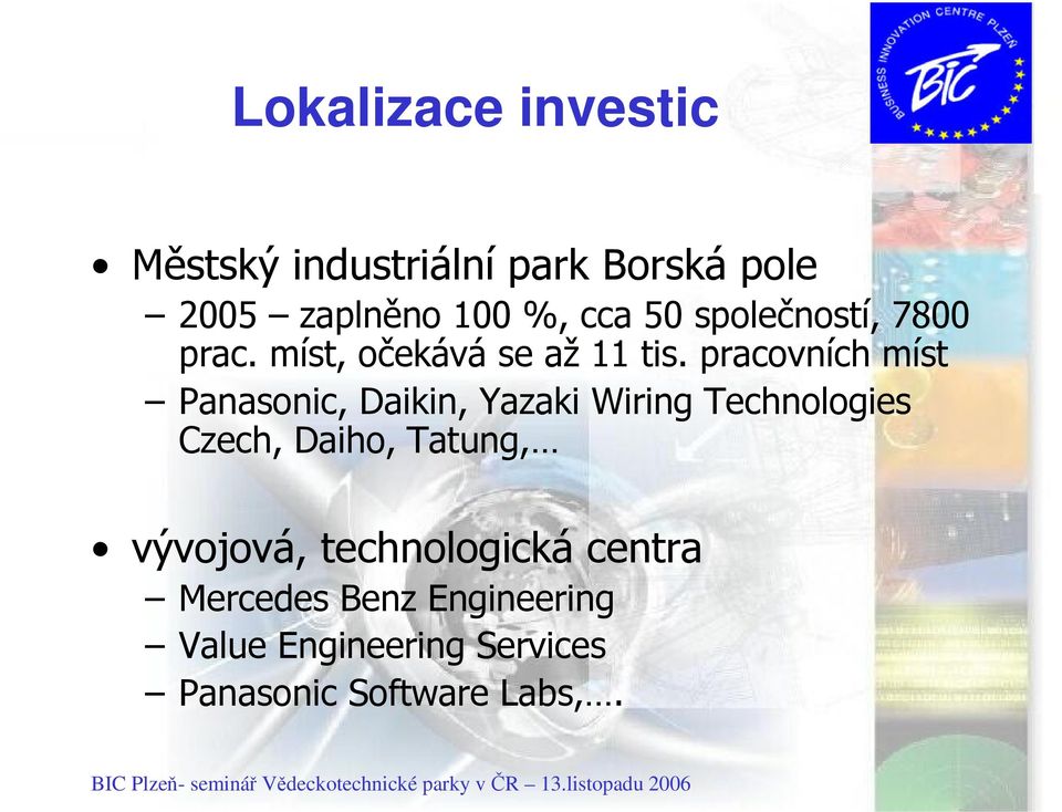 pracovních míst Panasonic, Daikin, Yazaki Wiring Technologies Czech, Daiho,