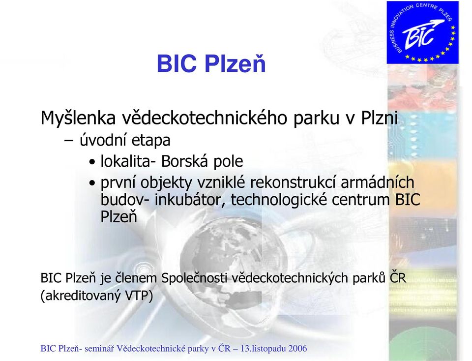 armádních budov- inkubátor, technologické centrum BIC Plzeň BIC