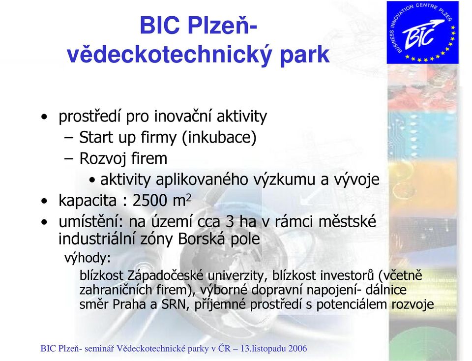 industriální zóny Borská pole výhody: blízkost Západočeské univerzity, blízkost investorů (včetně