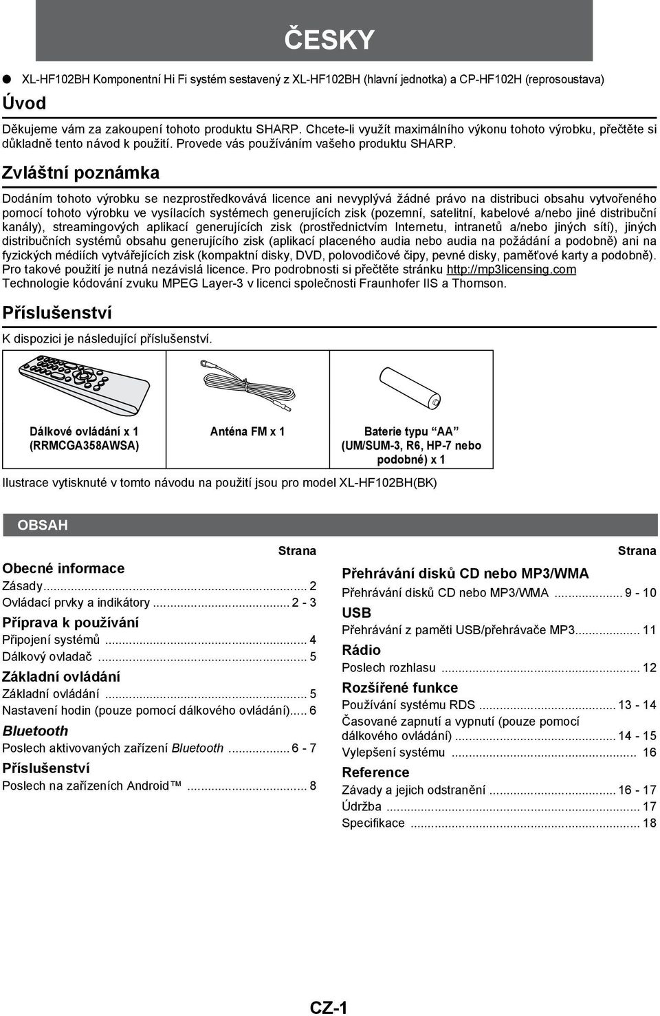 Zvláštní poznámka Dodáním tohoto výrobku se nezprostředkovává licence ani nevyplývá žádné právo na distribuci obsahu vytvořeného pomocí tohoto výrobku ve vysílacích systémech generujících zisk