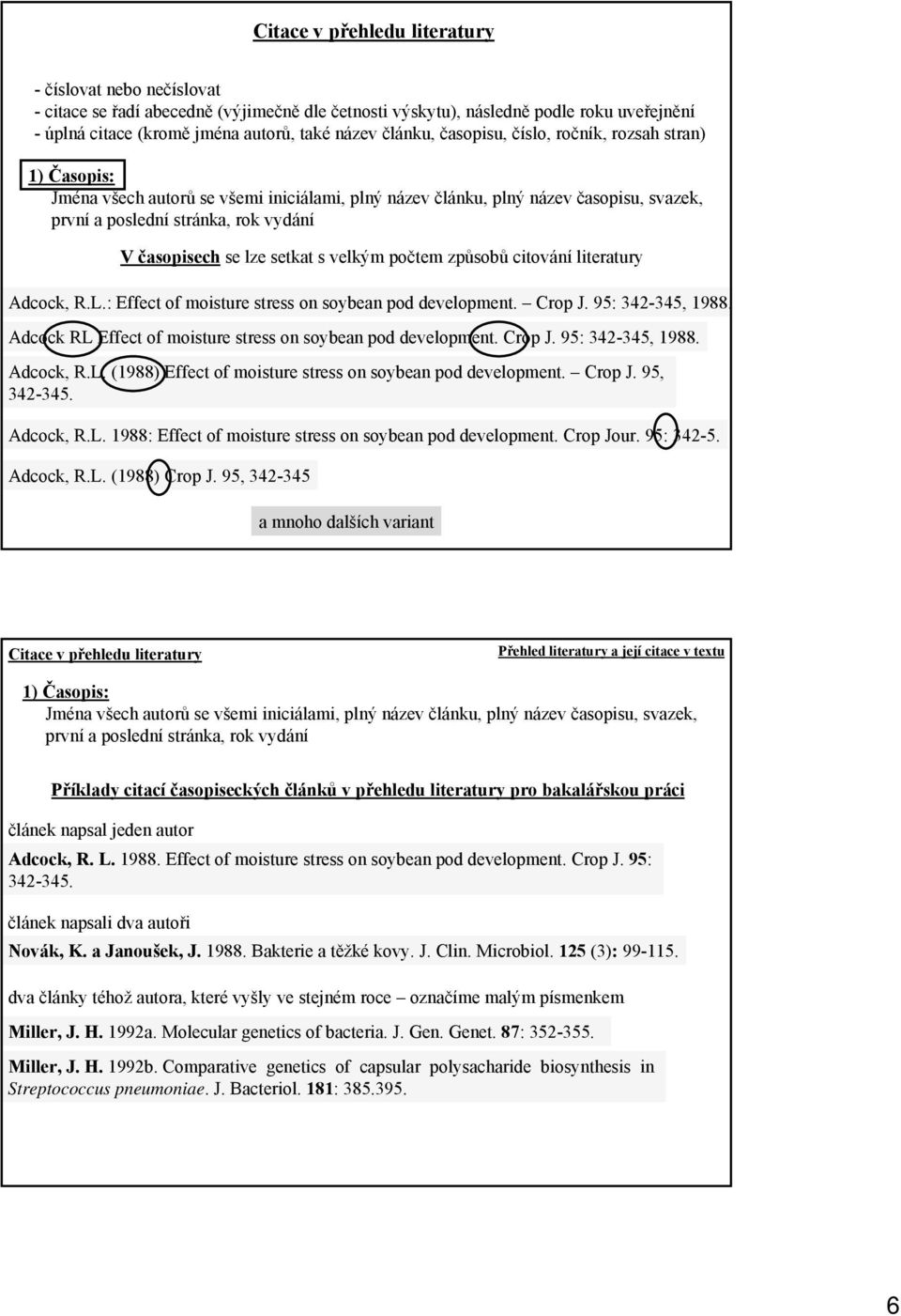 způsobů citování literatury Adcock, R.L.: Effect of moisture stress on soybean pod development. Crop J. 95: 342-345, 1988. Adcock RL Effect of moisture stress on soybean pod development. Crop J. 95: 342-345, 1988. Adcock, R.L. (1988) Effect of moisture stress on soybean pod development.