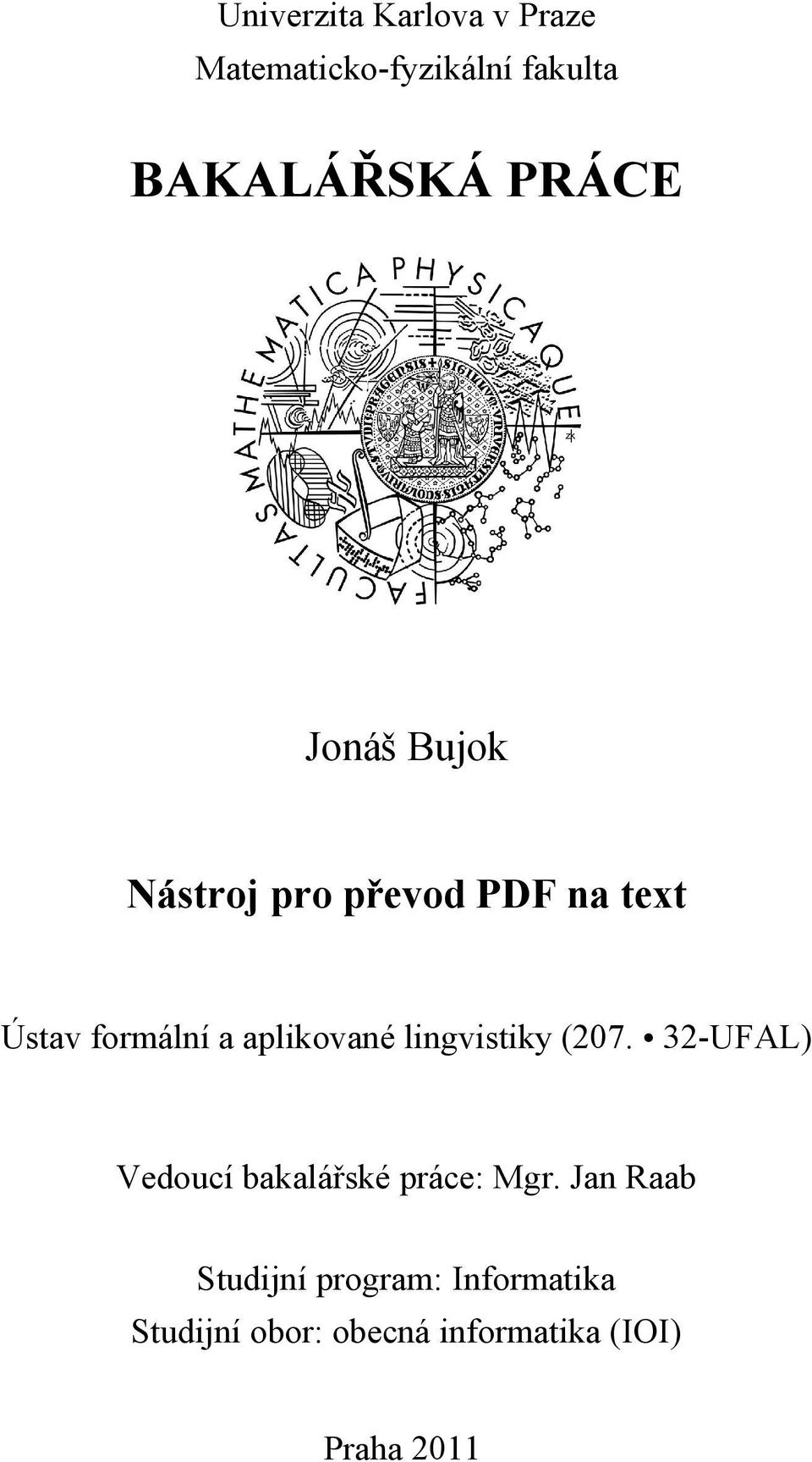 aplikované lingvistiky (207. 32-UFAL) Vedoucí bakalářské práce: Mgr.